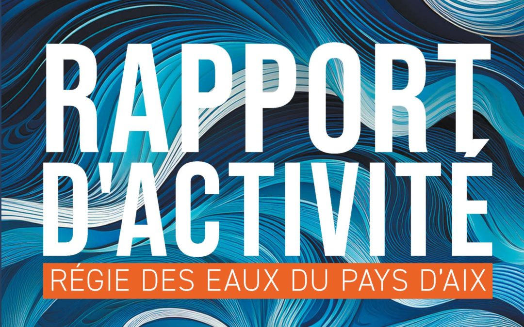Découvrez la 1ère édition du rapport d’activité de la Régie des Eaux du Pays d’Aix